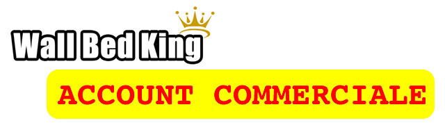Apri un account commerciale con noi Account commerciali Wall Bed King